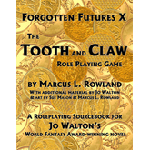 Forgotten Futures X: The Tooth And Claw Role Playing Game 